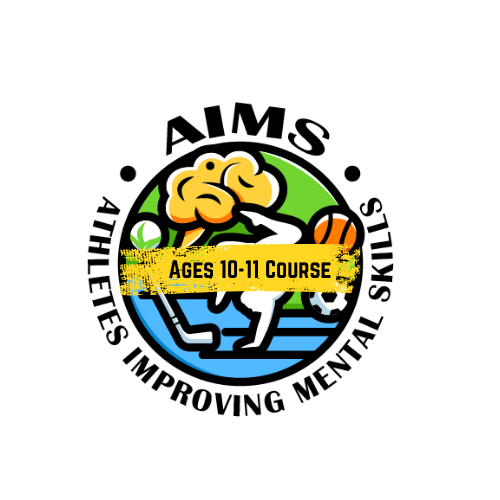 Athletes Improving Mental Skills (AIMS)- Ages 10-11 Program